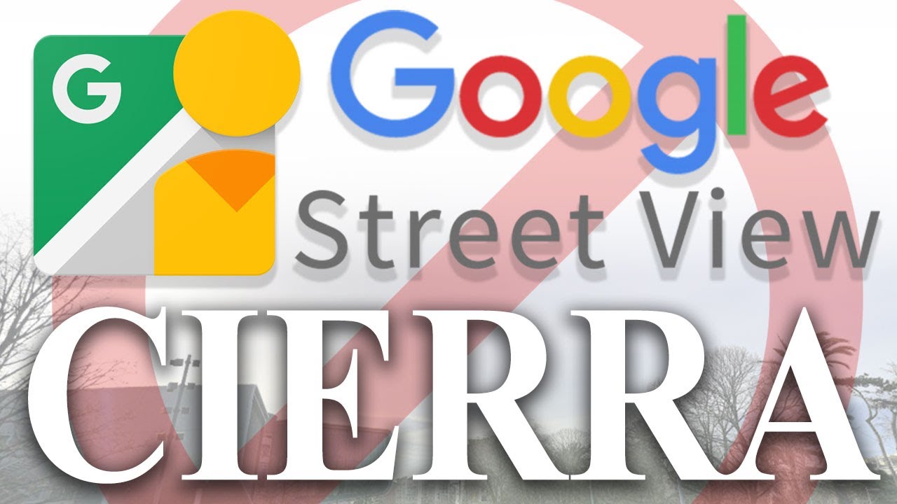 Street View CIERRA ¿Fin de los TOUR VIRTUALES y Fotos 360+2?