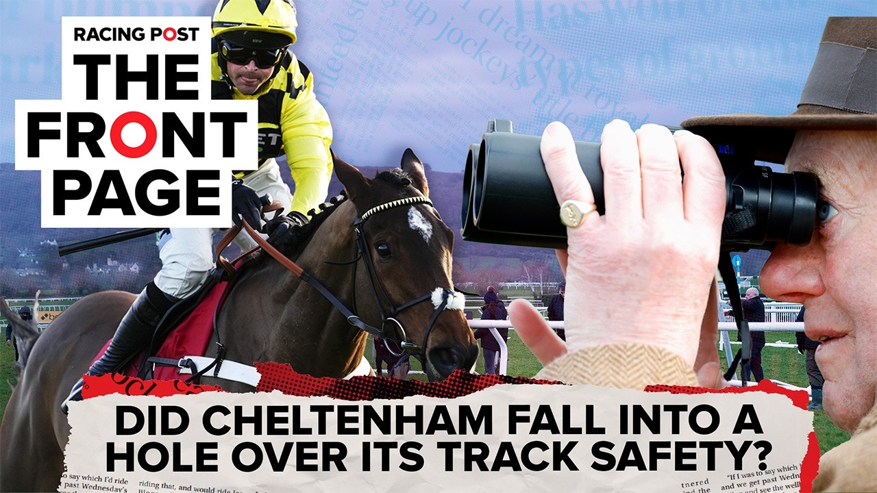 Did Cheltenham fall into a hole over its track safety?  | The Front Page