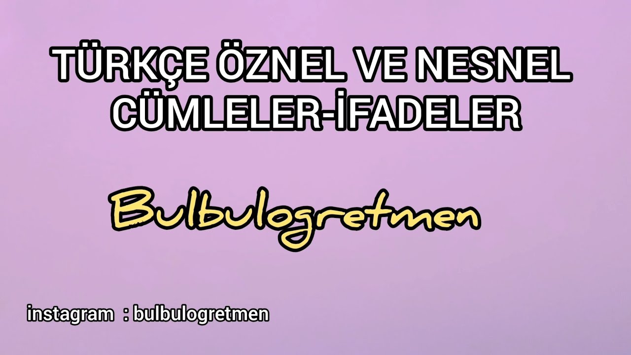Türkçe Öznel ve Nesnel cümleler-ifadeler #Bulbulogretmen