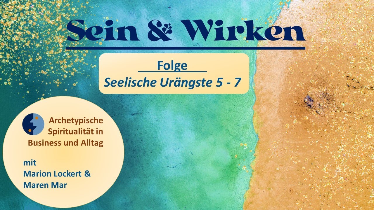 Sein & Wirken - Urängste Teil 2: Gier, Hochmut und Ungeduld und wie sie dich im Griff haben