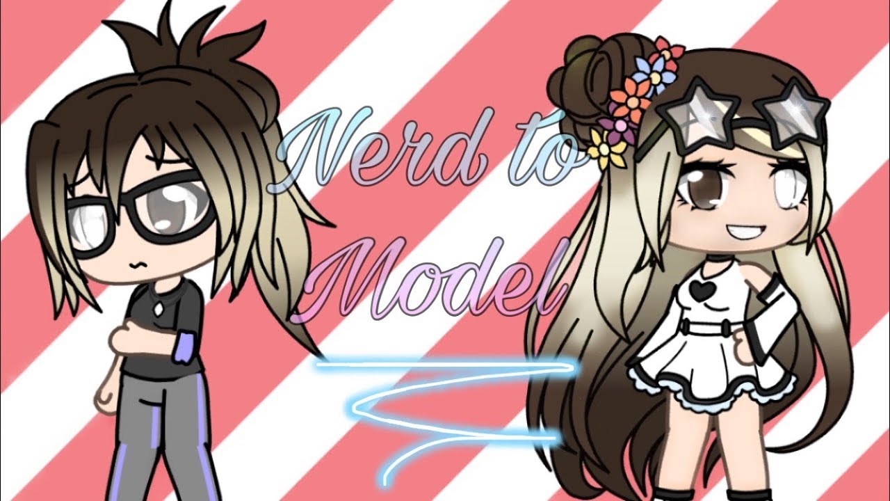 Nerd To Model| Gacha Life