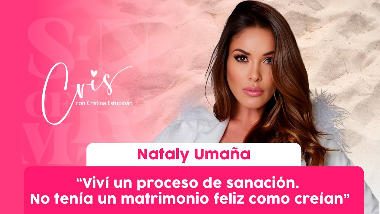 Por primera vez Nataly Umaña habla del antes y el después de la Casa de los Famosos