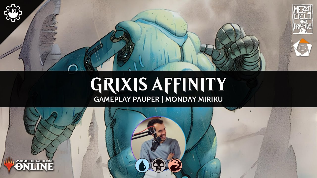 MONDAY MIRIKU #05 | GRIXIS AFFINITY (PAUPER) | GAMEPLAY + DECKTECH ITA