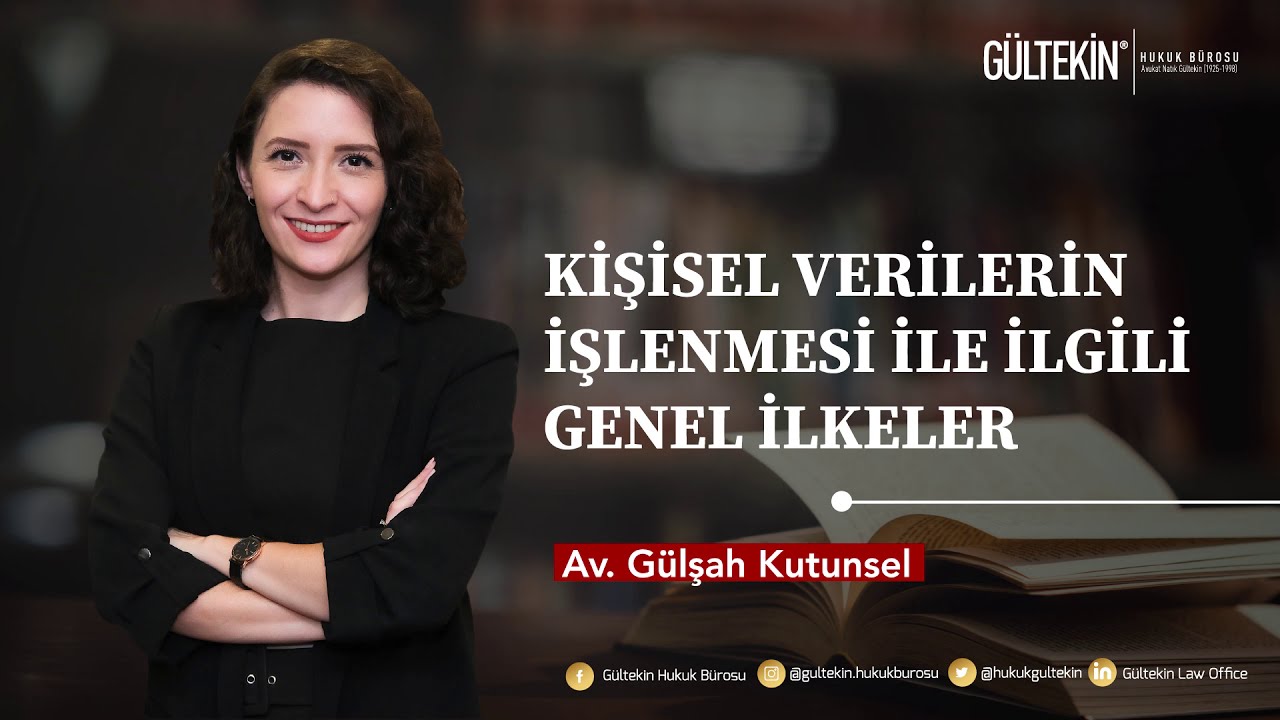 KİŞİSEL VERİLERİ KORUMA KANUNU / Kişisel Verilerin İşlenmesi İle İlgili Genel İlkeler