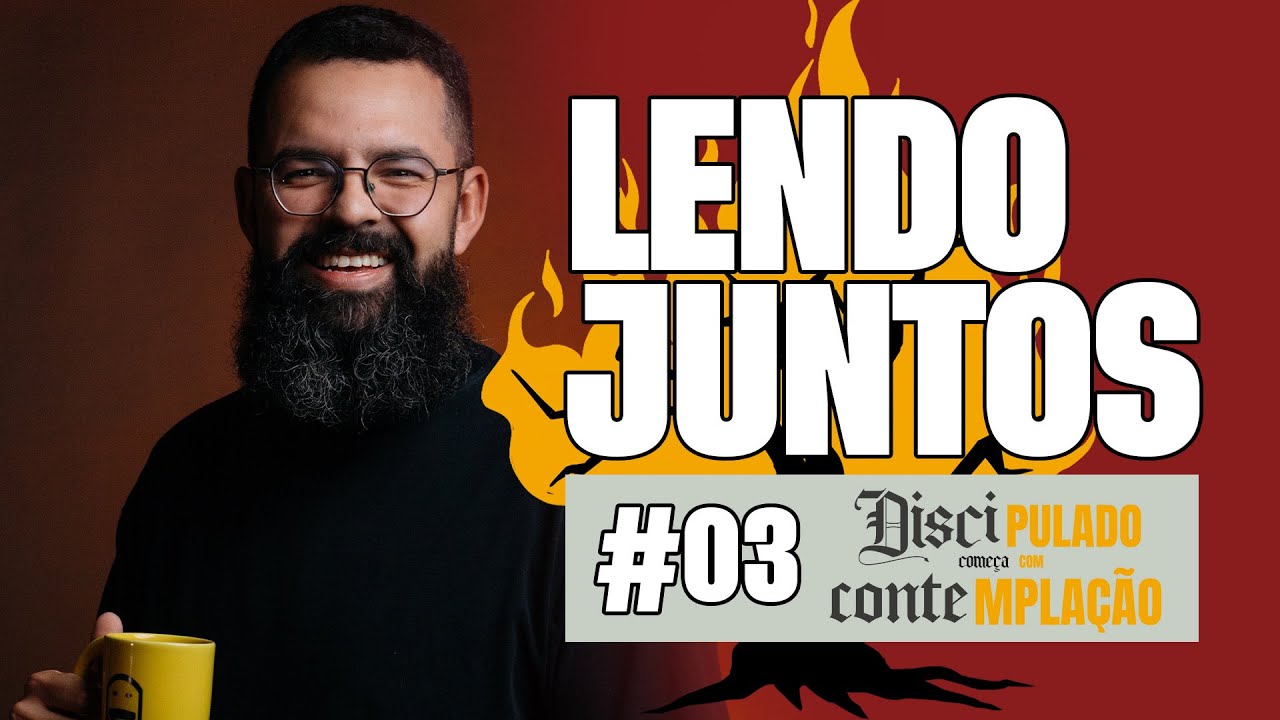 Lendo Juntos: Discipulado Começa com Contemplação #3