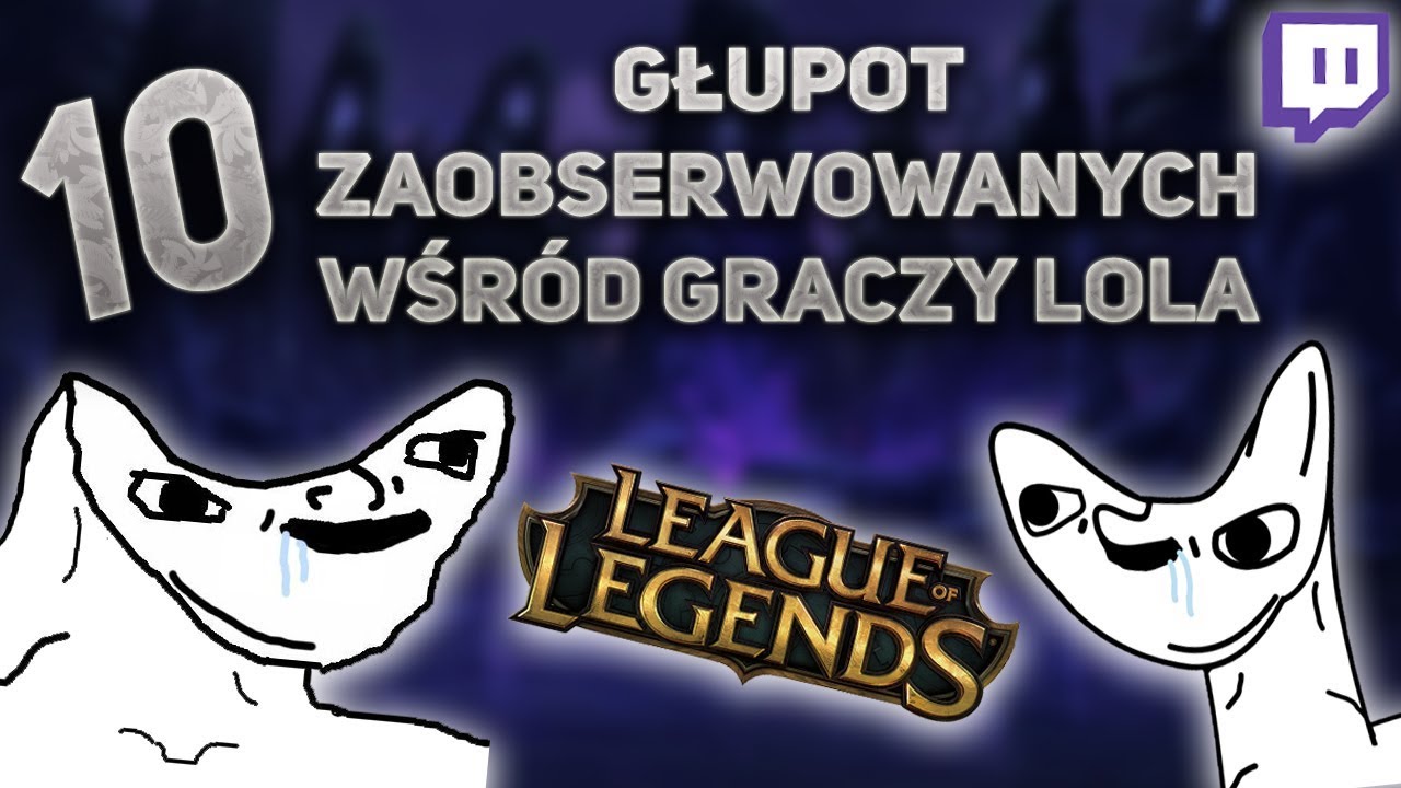 10 głupot zaobserwowanych wśród graczy lola [fragment Live]