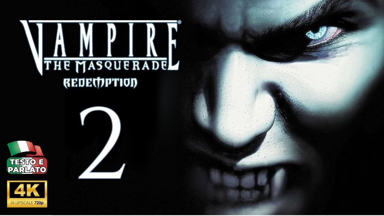 Vampire The Masquerade: Redemption - EP.2: La trasformazione | No Commentary ITA [Upscale 4K]