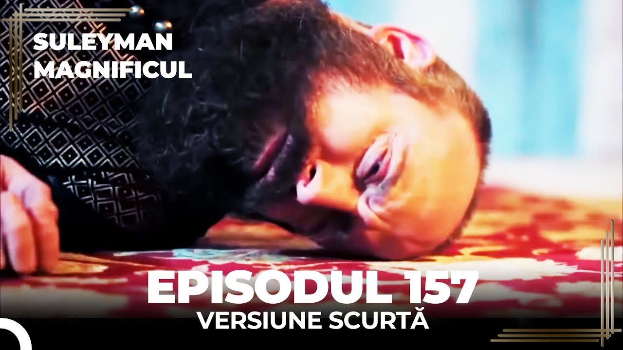 Suleyman Magnificul | Episodul 156 (Versiune Scurtă)