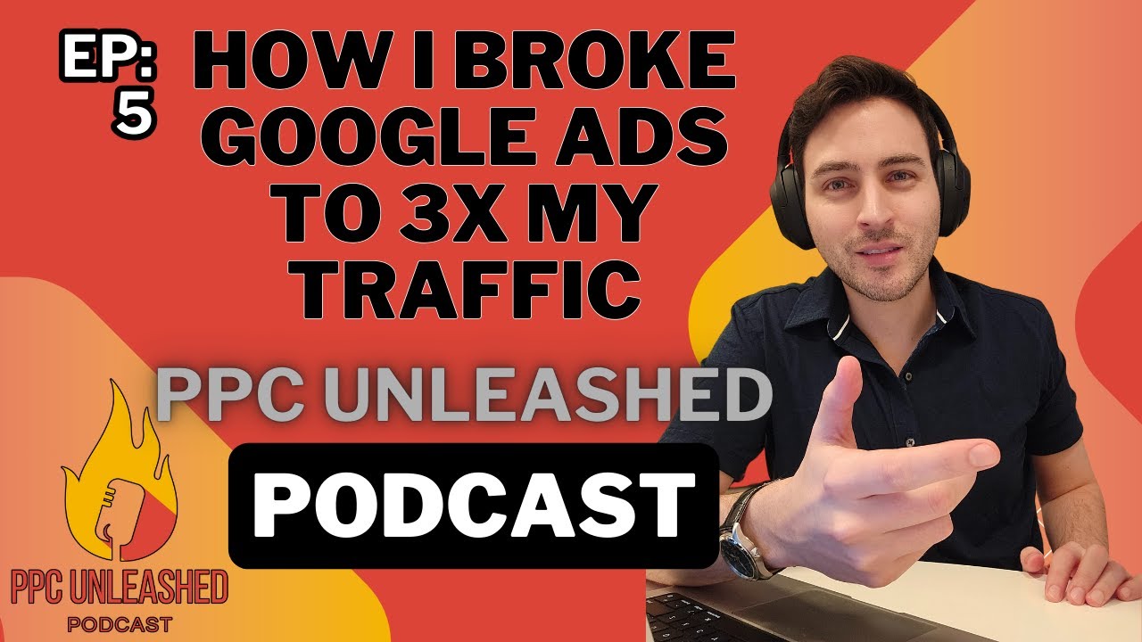 How I Broke Google Ads to 3x My Traffic: The John Moran Strategy (PPC UNLEASHED: EP 5)