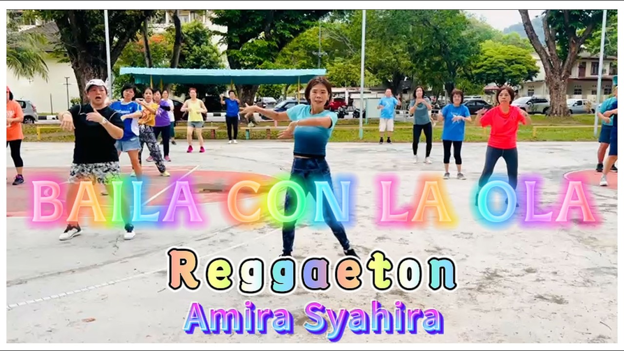 BAILA CON LA OLA | AMIRA SYAHIRA | RAGGAETON DANCE WORKOUT | CHOREO TML CREW | AW YIEN & FRIENDS |