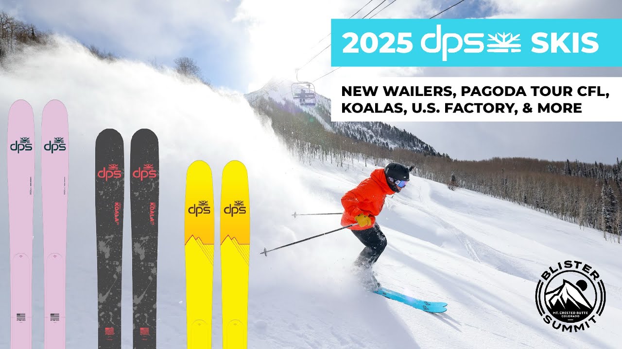 Лыжи DPS 2025 | Wailers, Pagoda Tour CFL, Koalas и многое другое | Blister Summit