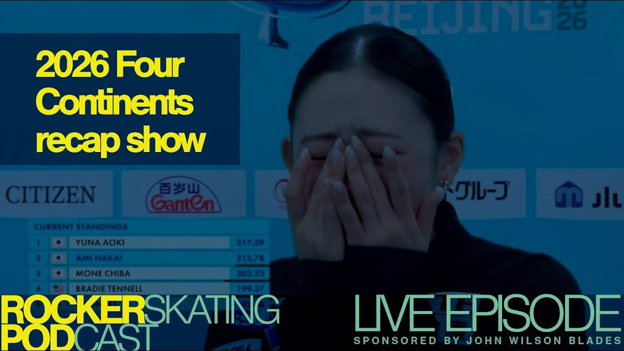 The Rocker Skating Podcast LIVE 1/25: 2026 Four Continents recap