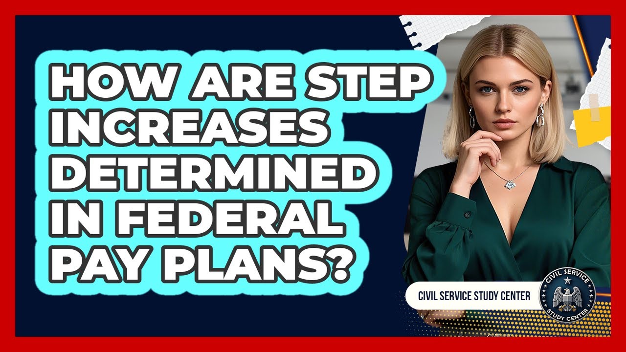 How Are Step Increases Determined In Federal Pay Plans?