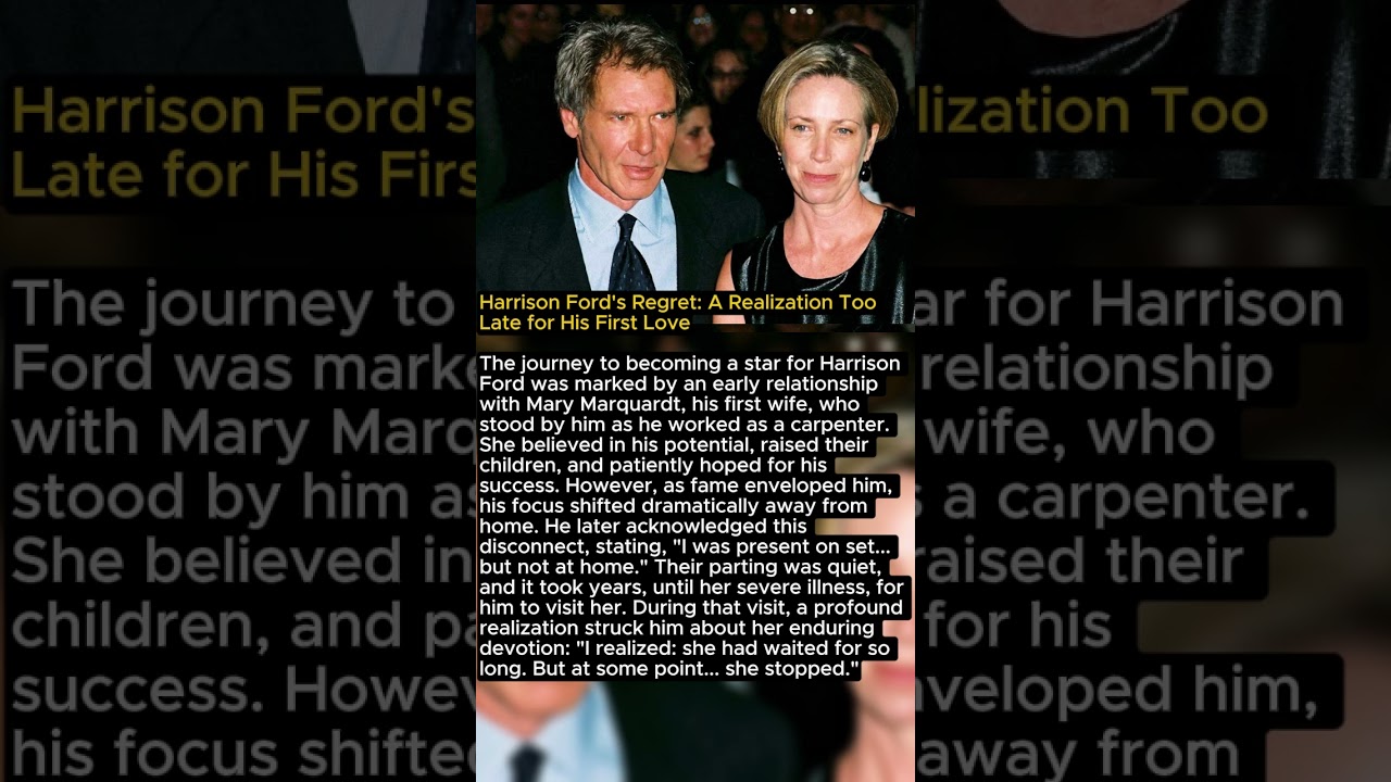 Harrison Ford's Regret: A Realization Too Late for His First Love