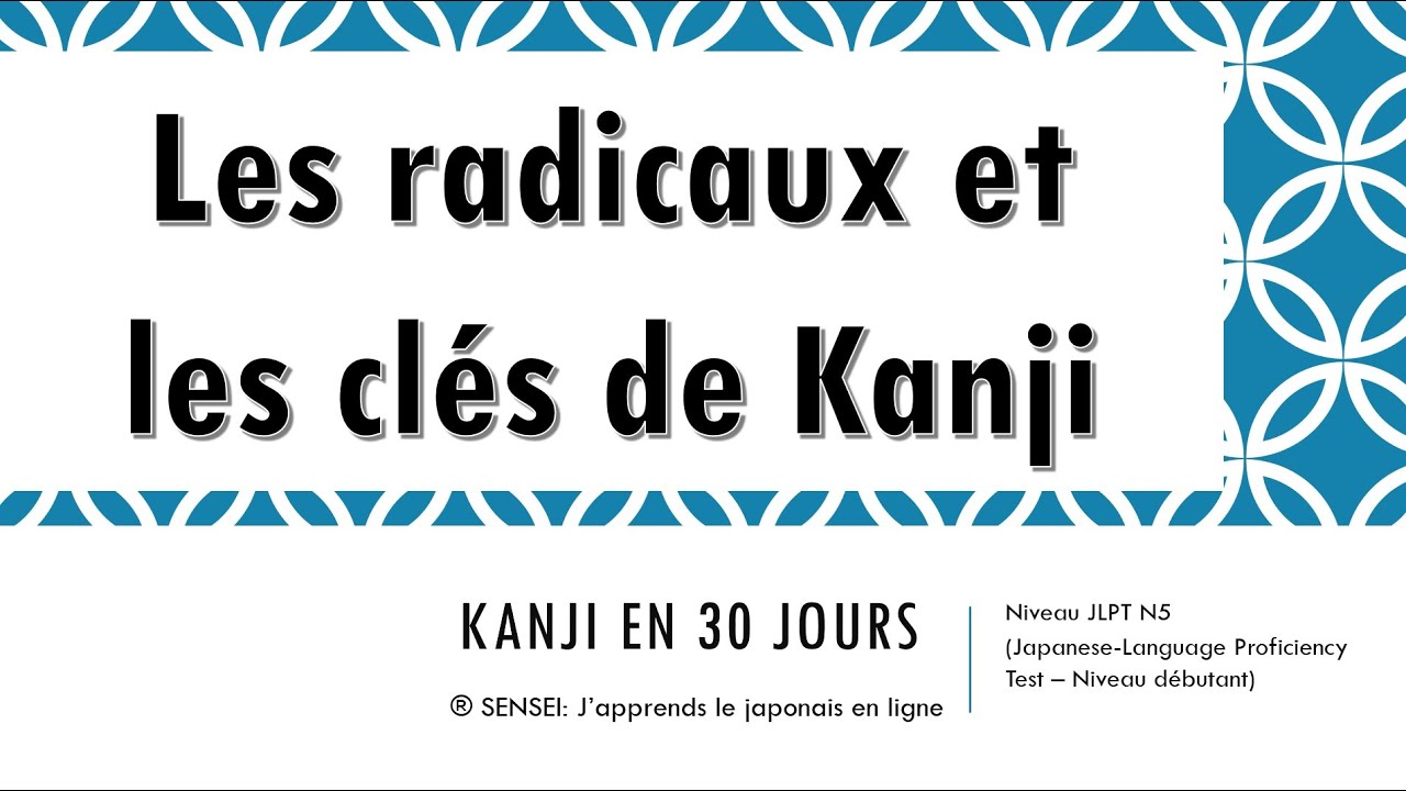 Les radicaux et les clés de Kanji en japonais