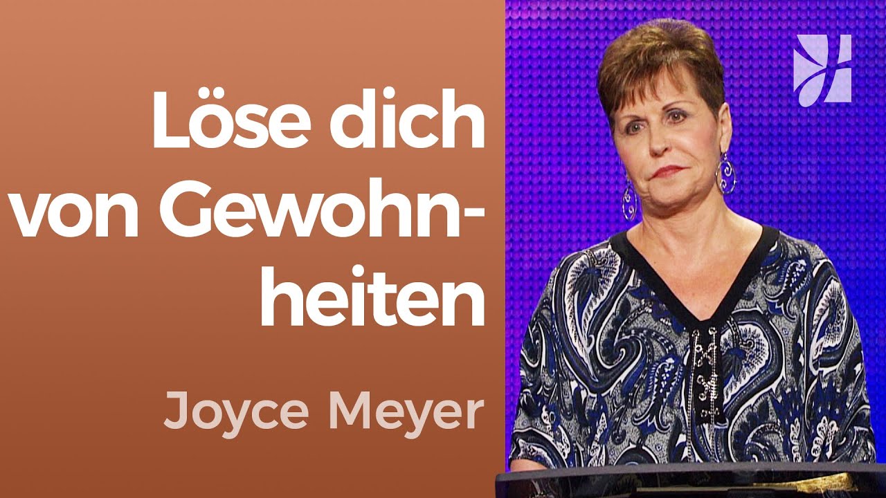 Neue GEWOHNHEITEN, neues LEBEN – ja, mit GOTTES Hilfe 🙏✅ – Joyce Meyer – Persönlichkeit stärken
