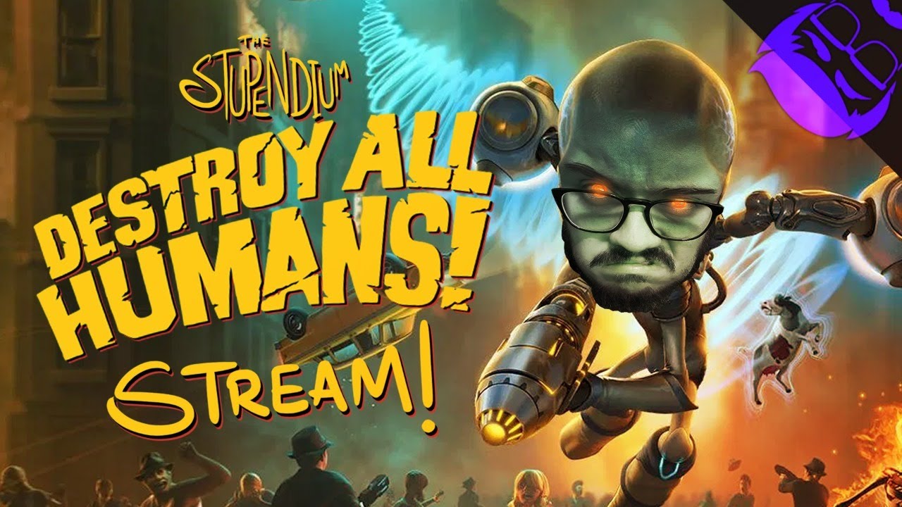 ONE GIANT STEP ON MANKIND! - The Stupendium Destroy All Humans Stream!
