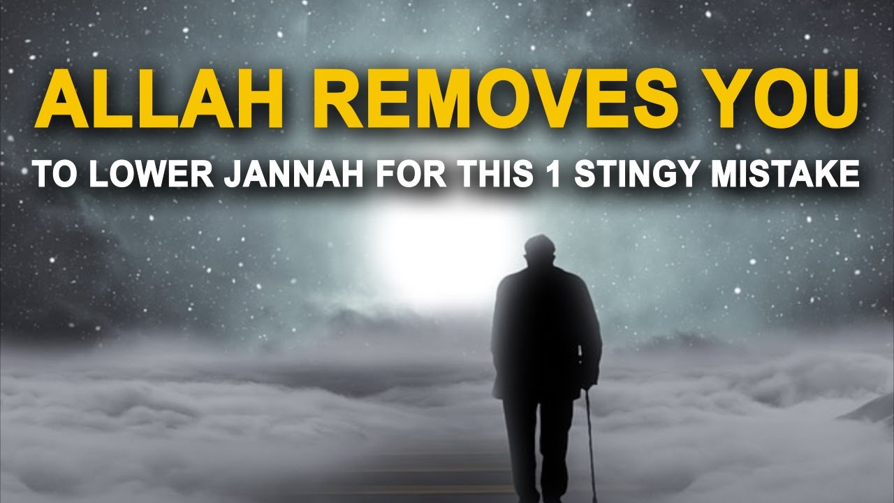 Allah Brings You Down to Lower Jannah For This 1 Mistake