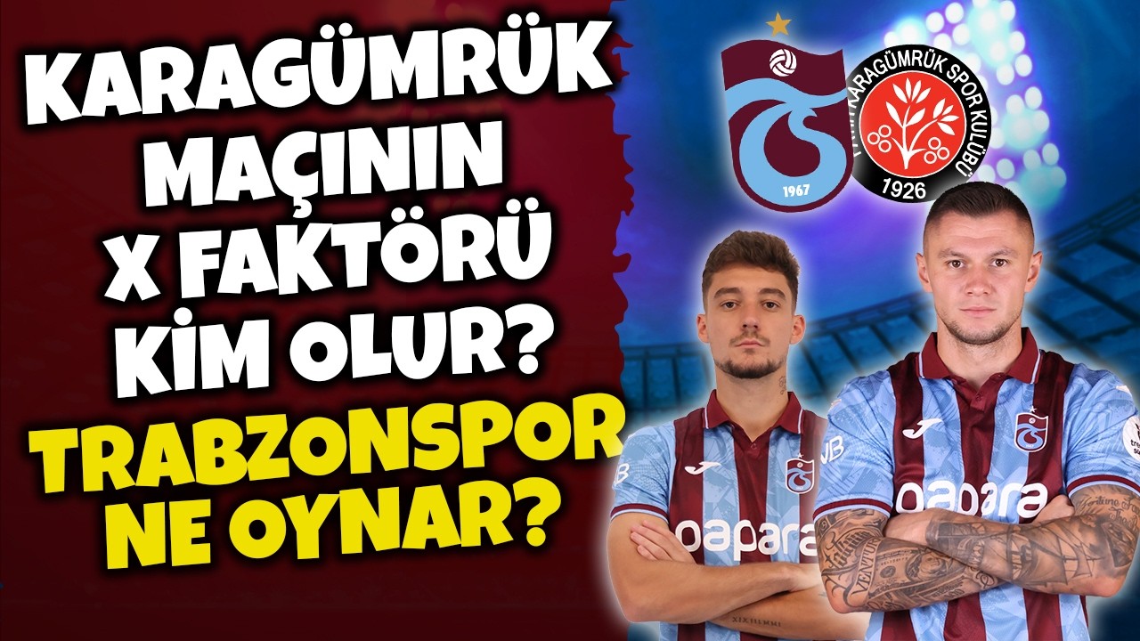 BOUCHOUARI 11'E Mİ? ZUBKOV DÖNECEK Mİ? TRABZONSPOR - FATİH KARAGÜMRÜK MAÇ ÖNÜ DEĞERLENDİRMESİ
