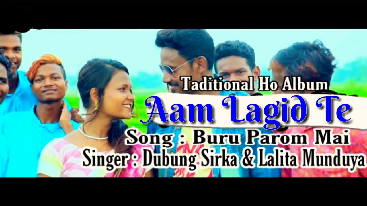 Buru Parom Mai...// Traditional Ho Album // Aam Lagid Te // Dubung Sirka