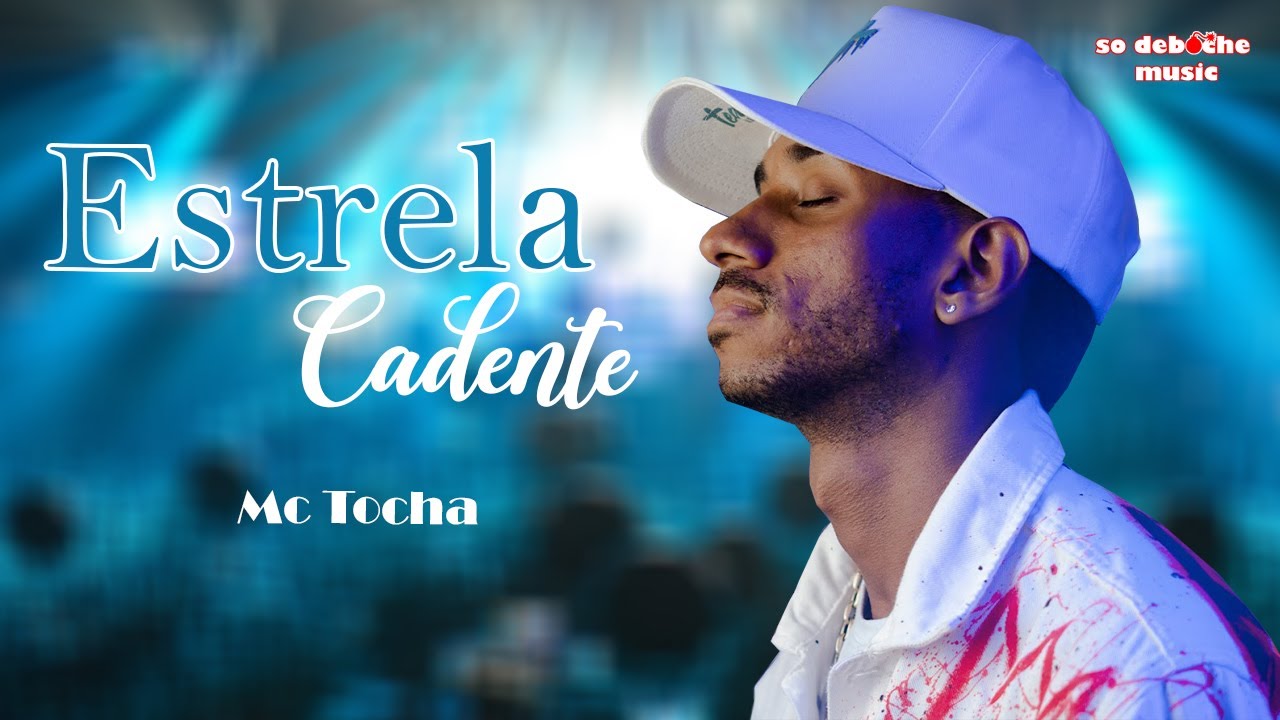 MC TOCHA - ESTRELA CADENTE