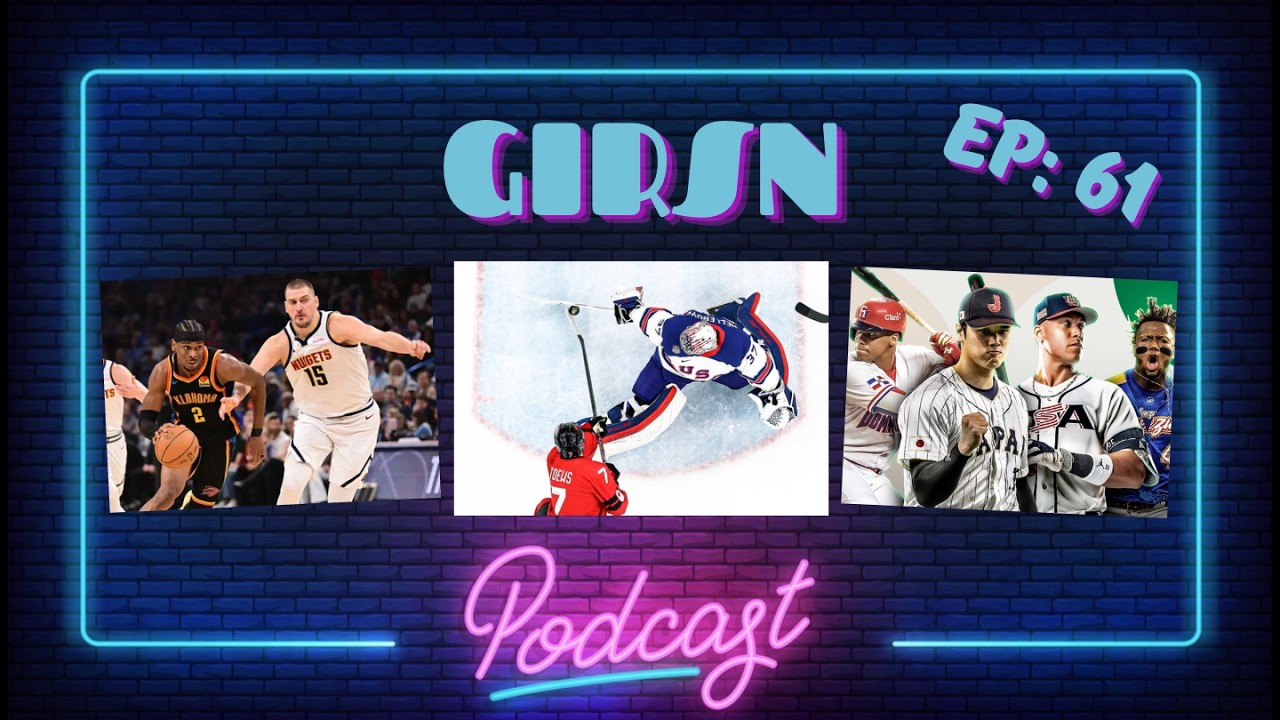 The GIRSN Podcast - EP:61 | US Takes Home Hockey Gold, WBC Preview, and the NBA Race is Heating Up!