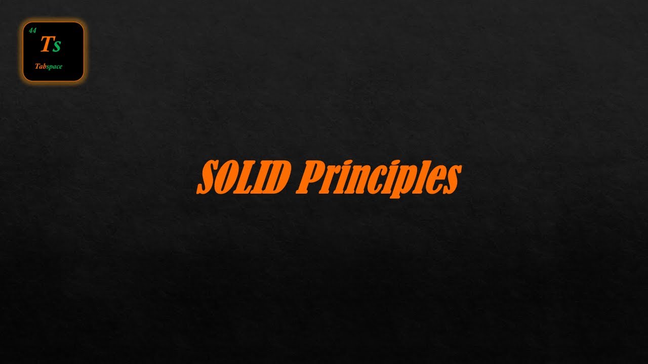 SOLID Principles | Low-Level Design - Tabspace