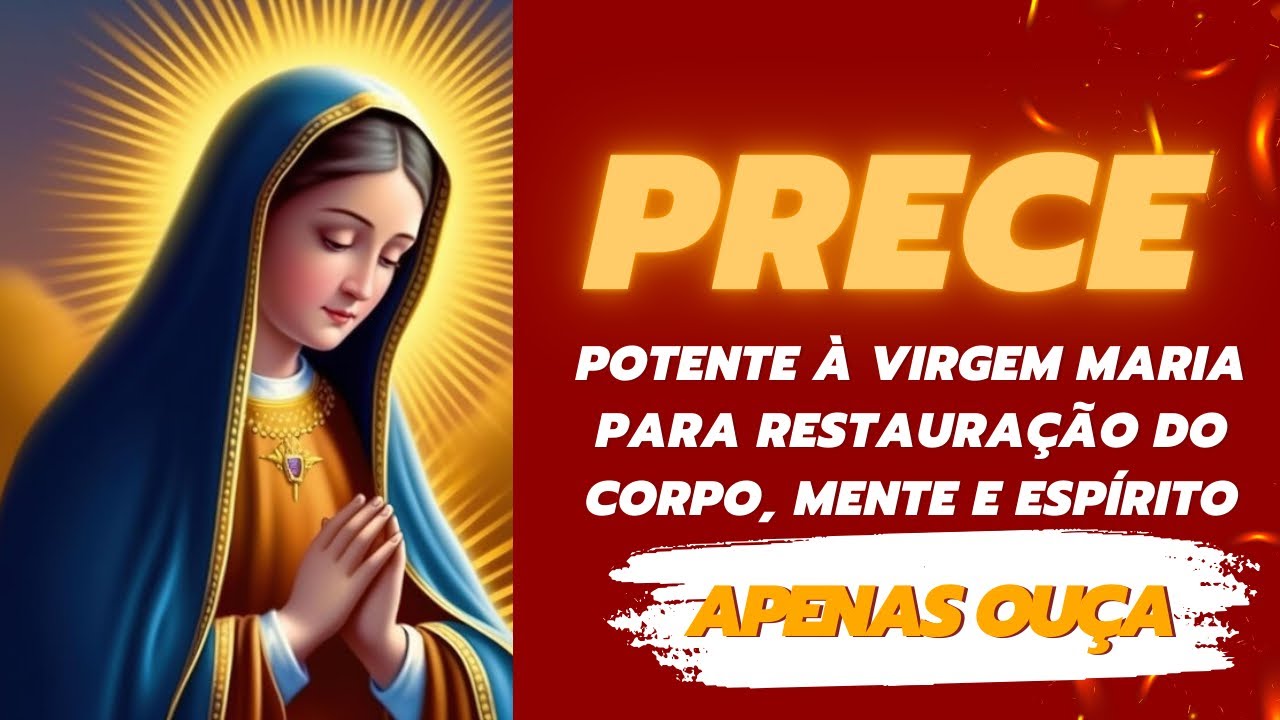 Prece Potente &agrave; Virgem Maria para a Restaura&ccedil;&atilde;o do Corpo, Mente e Esp&iacute;rito.