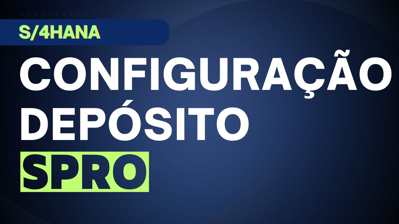SPRO: Configurar Depósito no SAP | SAP | EoE  S/4HANA