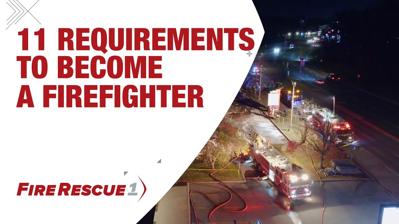11 requirements to become a firefighter