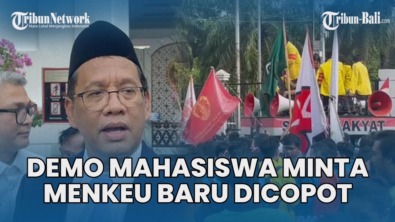 Demo Mahasiswa Di DPR RI Minta Menkeu Baru Dicopot, Baru 1 Hari Menjabat Pernyataan Menyakiti Rakyat