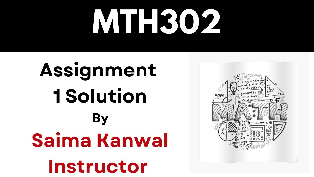 MTH302 Assignment 1 Solution_Saima Kanwal Instructor_Fall 2023_100% correct