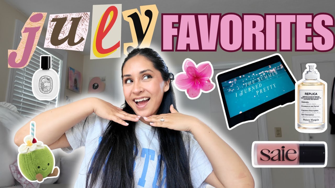 JULY FAVORITES 2025