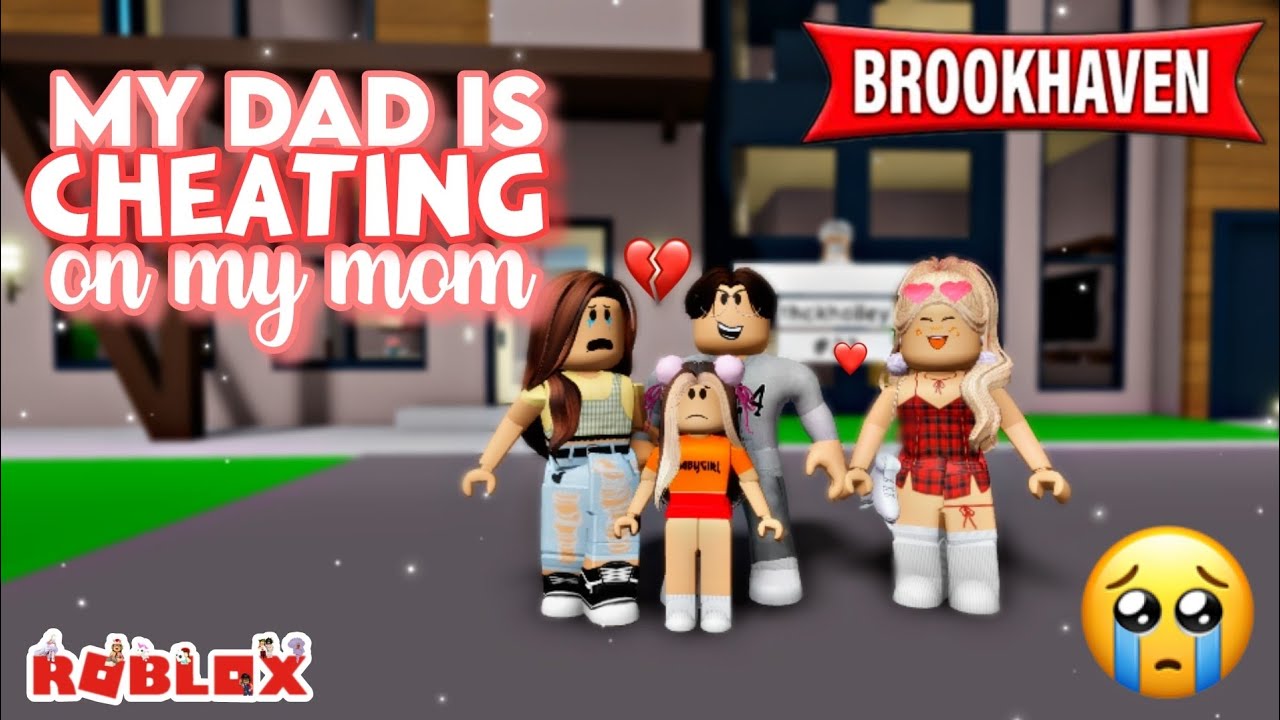 MY DAD WAS CHEATING ON MY MOM - BROOKHAVEN RP || (Roblox)