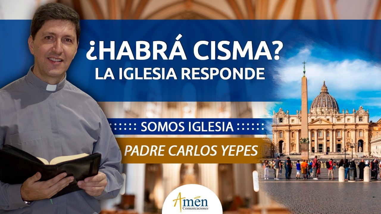 ¿Habrá cisma en la Iglesia? Lefebvrianos, Vaticano y la verdad de esta crisis | Padre Carlos Yepes