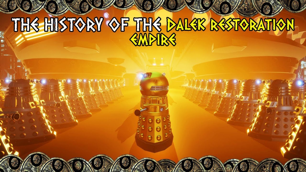 The History Of: The Dalek Restoration Empire