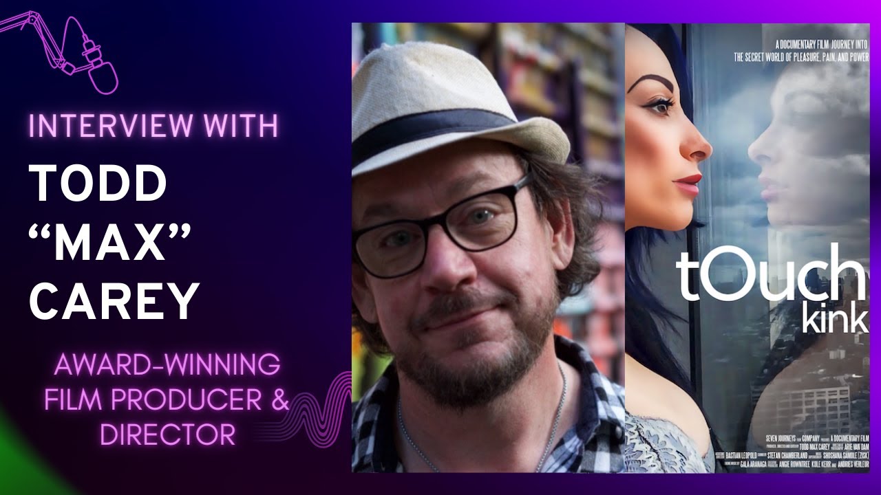 Curious about Kink? An Interview with Todd &ldquo;Max&rdquo; Carey, Kink Documentarian