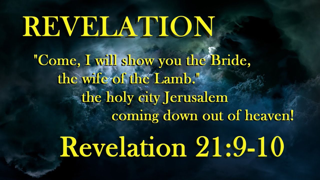 Revelation 21:9-10 New Jerusalem - the Bride of the Lamb