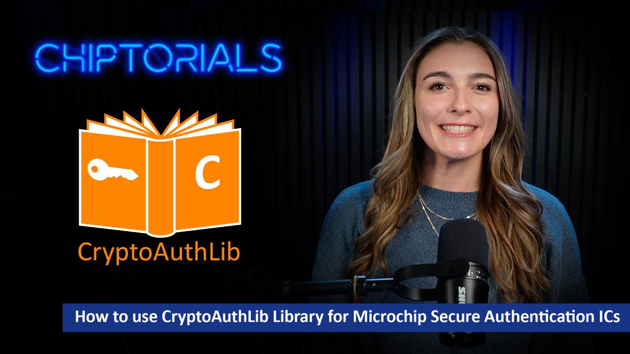 Chiptorials - How to use CryptoAuthLib Library for Microchip Secure Authentication ICs