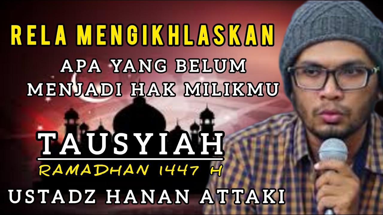 Rela Mengikhlaskan Apa Yang Belum Menjadi Milikmu, #ustadzhananattaki, ceramah, #dakwahislam