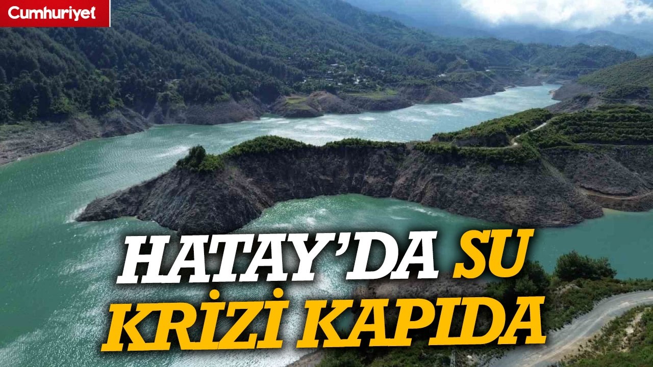 Uzmanlardan Hatay için kritik uyarı: Su krizi kapıda