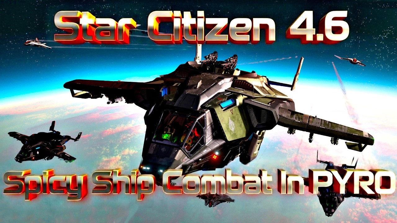 Star Citizen 4.6 - Spicy Ship Combat In PYRO | Low Fly Later!