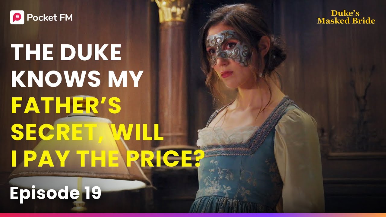 Эпизод 19 | Герцог знает тайну моего отца. Заплачу ли я за это? | Невеста герцога в маске