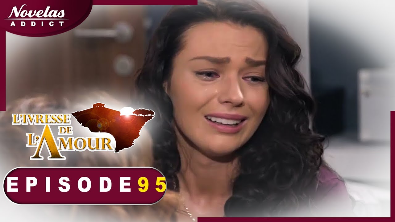 L'Ivresse de l'Amour - Episode 95  - Novelas Complète en Francais