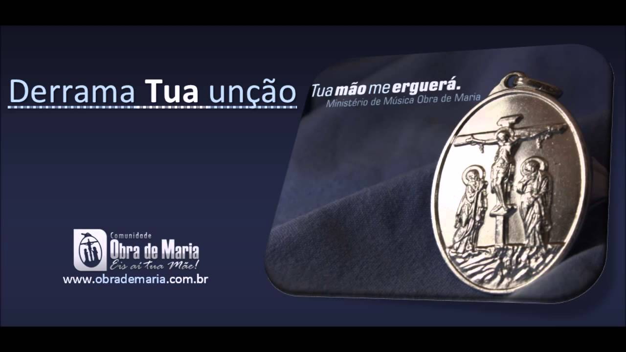 11 Derrama Tua unção - Ministério de Música Obra de Maria
