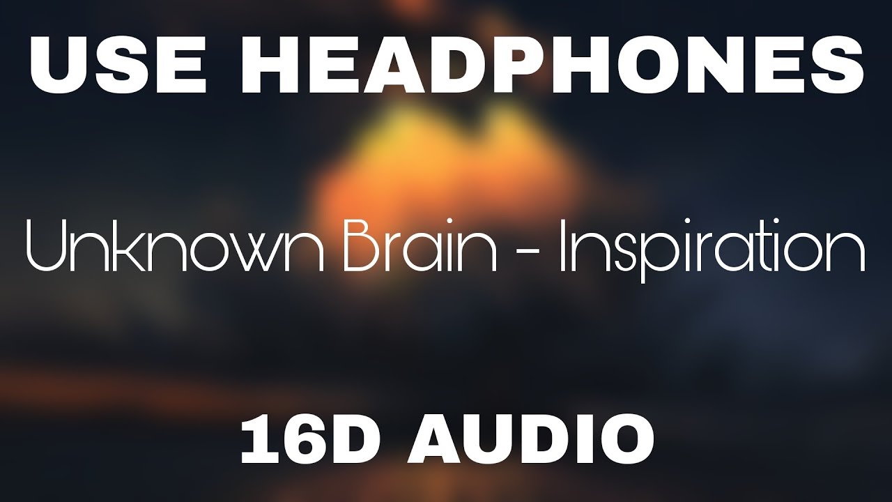 Unknown Brain - Inspiration (feat. Aviella) | 16D Audio 🎧 (Not 8D Audio)