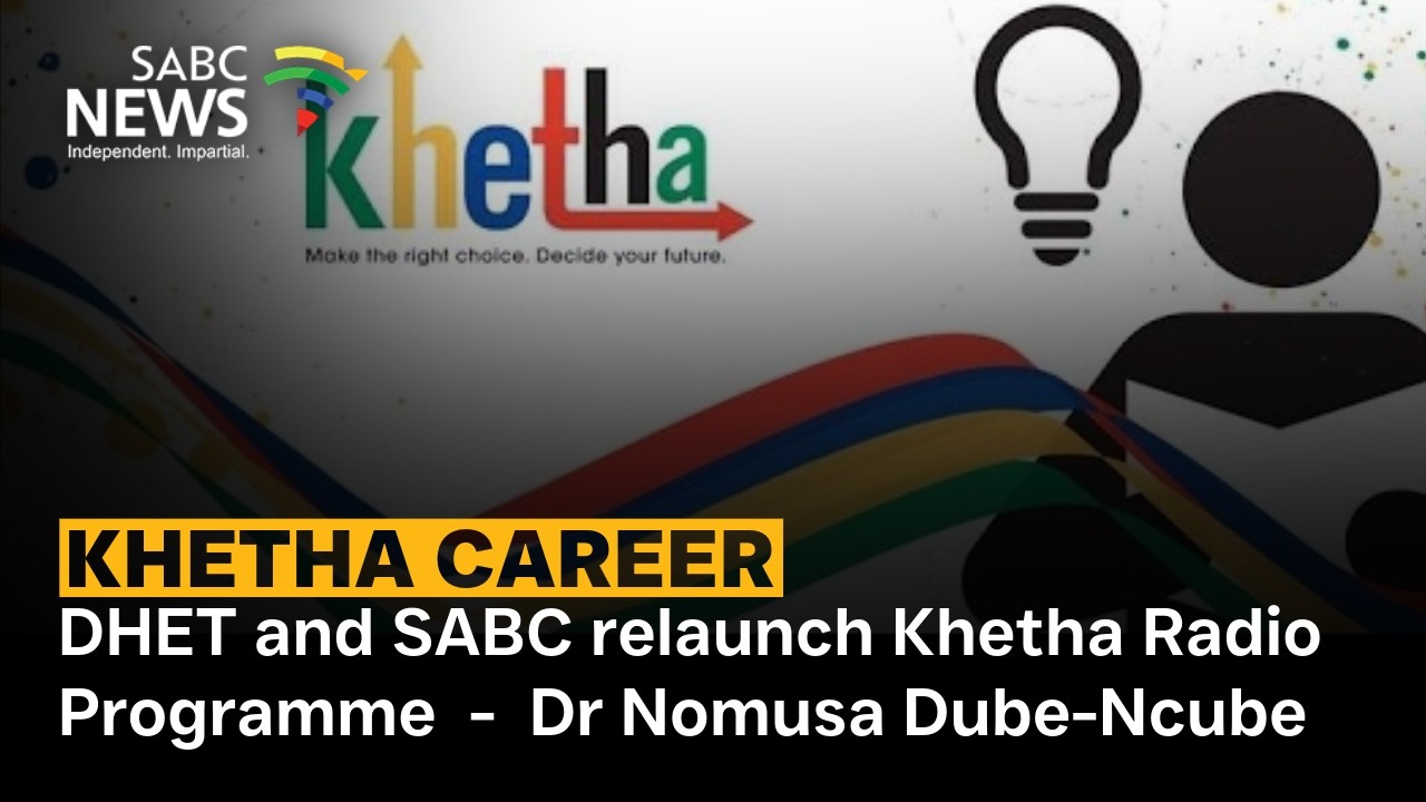 Khetha Career | DHET and SABC relaunch Khetha Radio Programme -  Dr Nomusa Dube-Ncube
