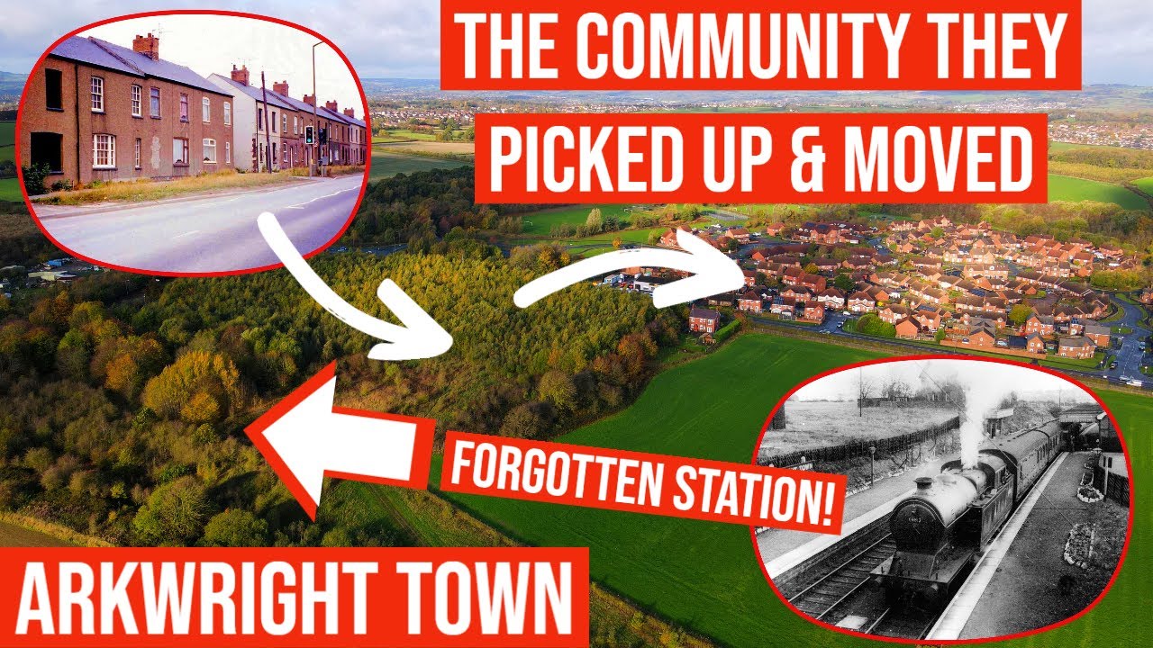 Arkwright Town - The Community they had to urgently pick up and move