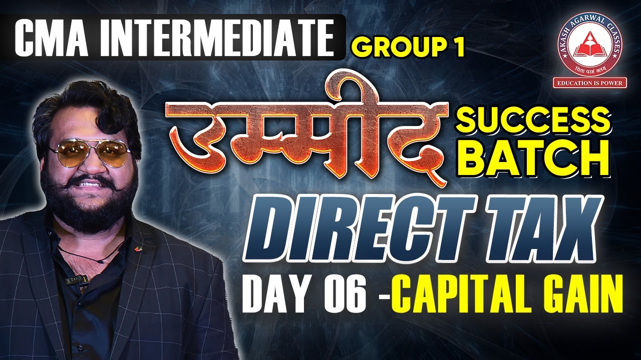 CMA Inter Group 1- Direct Taxation Day 06- CAPITAL GAINS | UMEED Success Batch | AAC