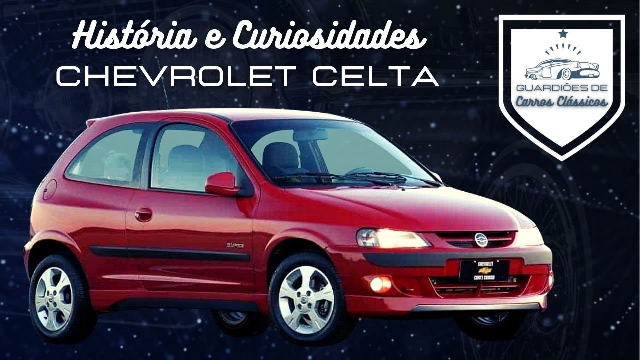 CHEVROLET CELTA - HIST&Oacute;RIA E CURIOSIDADES! - Carros Antigos